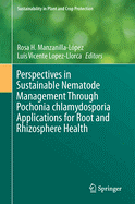 Perspectives in Sustainable Nematode Management Through Pochonia Chlamydosporia Applications for Root and Rhizosphere Health