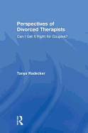 Perspectives of Divorced Therapists: Can I Get It Right for Couples?