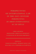 Perspectives of International Law in the 21st Century / Perspectives Du Droit International Au 21e Siecle: Liber Amicorum Professor Christian Dominice in Honour of His 80th Birthday