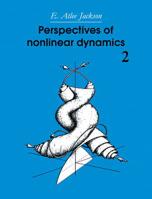 Perspectives of Nonlinear Dynamics: Volume 2 - Jackson, E Atlee