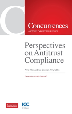 Perspectives on Antitrust Compliance - Riley, Anne (Editor), and Stephan, Andreas (Editor), and Tubbs, Anny (Editor)