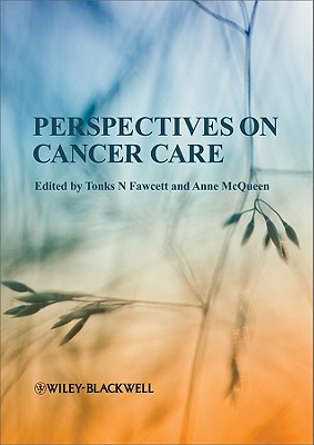 Perspectives on Cancer Care - Fawcett, Tonks N. (Editor), and McQueen, Anne (Editor)