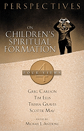 Perspectives on Children's Spiritual Formation - Anthony, Michael (Editor), and May, Scottie (Contributions by), and Carlson, Gregory C (Contributions by)