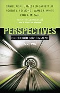Perspectives on Church Government: Five Views of Church Polity