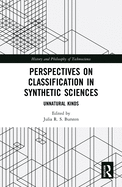 Perspectives on Classification in Synthetic Sciences: Unnatural Kinds