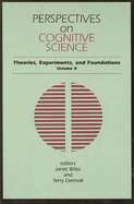 Perspectives on Cognitive Science, Volume 2: Theories, Experiments, and Foundations