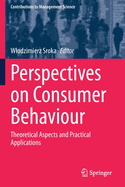 Perspectives on Consumer Behaviour: Theoretical Aspects and Practical Applications