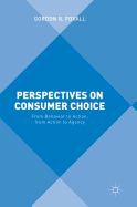 Perspectives on Consumer Choice: From Behavior to Action, from Action to Agency