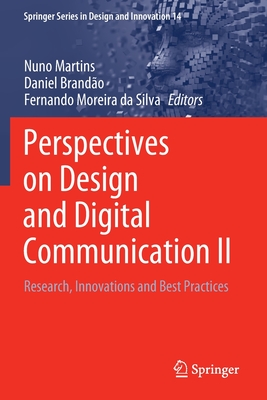 Perspectives on Design and Digital Communication II: Research, Innovations and Best Practices - Martins, Nuno (Editor), and Brando, Daniel (Editor), and Moreira da Silva, Fernando (Editor)