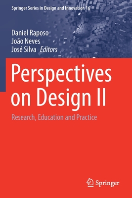 Perspectives on Design II: Research, Education and Practice - Raposo, Daniel (Editor), and Neves, Joo (Editor), and Silva, Jos (Editor)