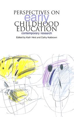 Perspectives on Early Childhood Education: Essays on Contemporary Research - Nutbrown, Cathy, Professor (Editor), and Hirst, Kath (Editor)