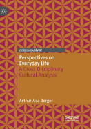 Perspectives on Everyday Life: A Cross Disciplinary Cultural Analysis
