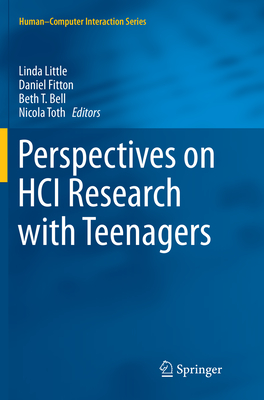 Perspectives on Hci Research with Teenagers - Little, Linda (Editor), and Fitton, Daniel (Editor), and Bell, Beth T (Editor)