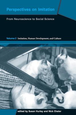 Perspectives on Imitation: From Neuroscience to Social Science - Volume 2: Imitation, Human Development, and Culture - Hurley, Susan, and Chater, Nick