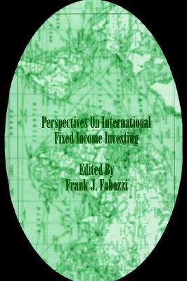 Perspectives on International Fixed Income Investing - Fabozzi, Frank J