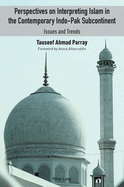 Perspectives on Interpreting Islam in the Contemporary Indo-Pak Subcontinent: Issues and Trends