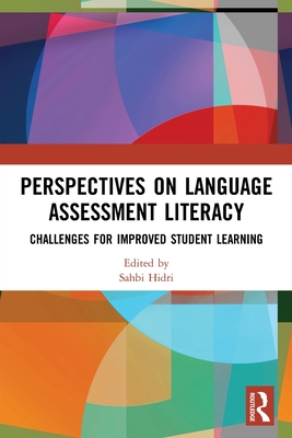 Perspectives on Language Assessment Literacy: Challenges for Improved Student Learning - Hidri, Sahbi (Editor)