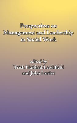 Perspectives on management and leadership in social work - Lawler, John (Editor), and Hafford-Letchfield, Trish, Dr. (Editor)