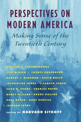 Perspectives on Modern America: Making Sense of the Twentieth Century - Sitkoff, Harvard (Editor)