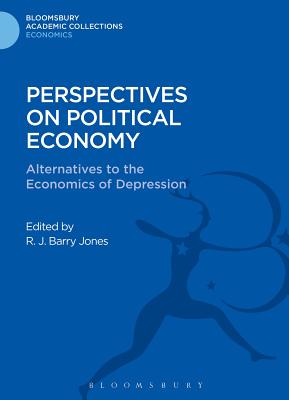 Perspectives on Political Economy: Alternatives to the Economics of Depression - Jones, R. J. Barry