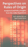 Perspectives on Rules of Origin: Analytical and Policy Insights from the Indian Experience