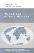 Perspectives on Teaching Innovations: World and Global History: A Collection of Essays from Perspectives, the Newsletter of the American Historical Association