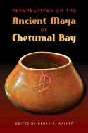 Perspectives on the Ancient Maya of Chetumal Bay