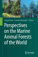 Perspectives on the Marine Animal Forests of the World