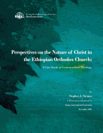 Perspectives on the Nature of Christ in the Ethiopian Orthodox Church: A Case Study in Contextualized Theology