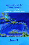 Perspectives on the 'Other America': Comparative Approaches to Caribbean and Latin American Culture