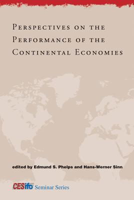 Perspectives on the Performance of the Continental Economies - Phelps, Edmund S (Editor), and Sinn, Hans-Werner (Contributions by), and Frydman, Roman (Contributions by)