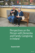 Perspectives on the Person with Dementia and Family Caregiving in Ireland