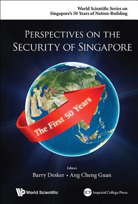 Perspectives on the Security of Singapore: The First 50 Years - Desker, Barry (Editor), and Ang, Cheng Guan (Editor)