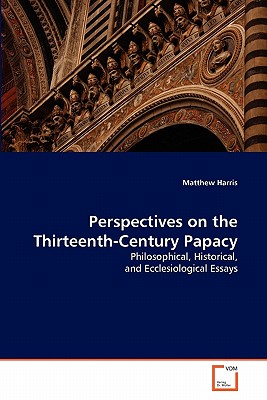Perspectives on the Thirteenth-Century Papacy - Harris, Matthew