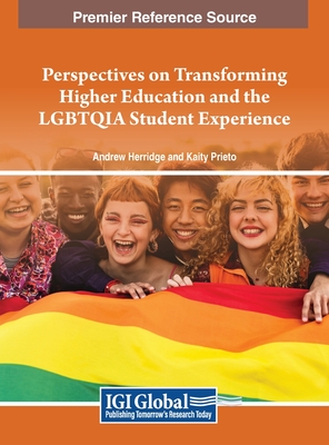 Perspectives on Transforming Higher Education and the LGBTQIA Student Experience - Herridge, Andrew (Editor), and Prieto, Kaity (Editor)