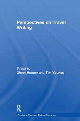 Perspectives on Travel Writing - Hooper, Glenn, and Youngs, Tim (Editor)
