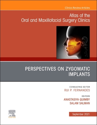 Perspectives on Zygomatic Implants, An Issue of Atlas of the Oral & Maxillofacial Surgery Clinics - Quimby, Anastasiya, MD, DDS (Editor), and Salman, Salam, MD, DDS (Editor)