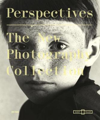 Perspectives: The New Photography Collection - Conze, Linda (Editor)