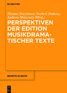 Perspektiven der Edition musikdramatischer Texte