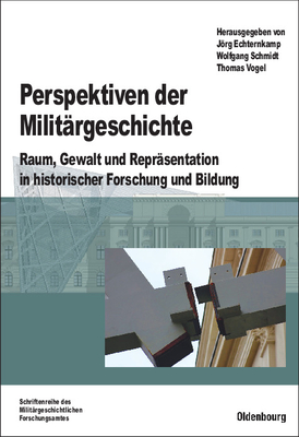 Perspektiven der Milit?rgeschichte - Echternkamp, Jrg (Editor), and Schmidt, Wolfgang, Dr. (Editor), and Vogel, Thomas (Editor)
