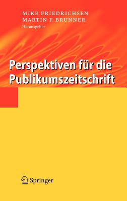 Perspektiven f?r die Publikumszeitschrift - Friedrichsen, Mike (Editor), and Brunner, Martin F (Editor)