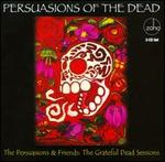 Persuasions of the Dead: The Grateful Dead Sessions