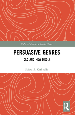 Persuasive Genres: Old and New Media - Kathpalia, Sujata S