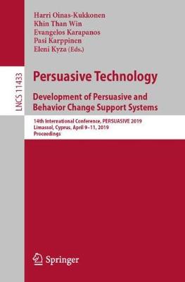 Persuasive Technology: Development of Persuasive and Behavior Change Support Systems: 14th International Conference, Persuasive 2019, Limassol, Cyprus, April 9-11, 2019, Proceedings - Oinas-Kukkonen, Harri (Editor), and Win, Khin Than (Editor), and Karapanos, Evangelos (Editor)