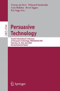 Persuasive Technology: Second International Conference on Persuasive Technology, Persuasive 2007, Palo Alto, Ca, Usa, April 26-27, 2007. Revised Selected Papers - de Kort, Yvonne (Editor), and Ijsselsteijn, Wijnand (Editor), and Midden, Cees (Editor)