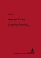 Persuasive Texte: Eine Vergleichende Untersuchung Sprachlicher Argumentationsstrategien