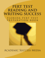 Pert Test Reading and Writing Success: Florida Pert Test Preparation Book
