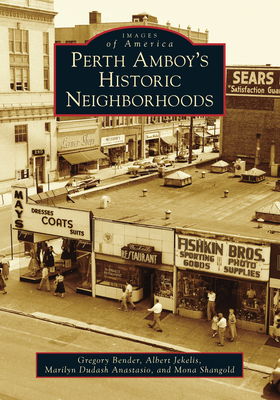 Perth Amboy's Historic Neighborhoods - Bender, Gregory, and Jekelis, Albert, and Anastasio, Marilyn Dudash