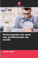 Perturba??es do sono nos profissionais de sade