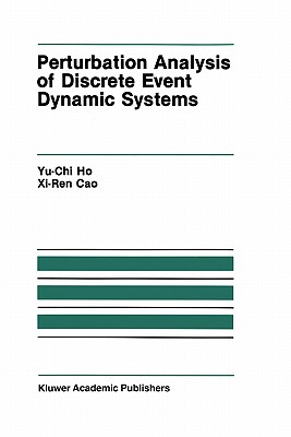 Perturbation Analysis of Discrete Event Dynamic Systems - Yu-Chi (Larry) Ho, and XI-Ren Cao